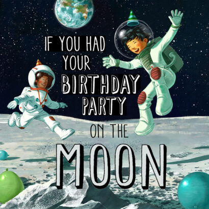 Cover illustration of “If You Had Your Birthday Party on the Moon”